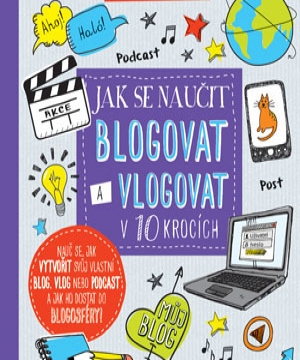 Jak se naučit blogovat a vlogovat v 10 krocích